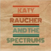 Katy Raucher & The Spectrums - Katy Raucher & The Spectrums (2023)