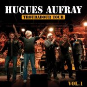 Hugues Aufray - Les plus grandes chansons, Vol. 1 (Troubadour tour) (2015)