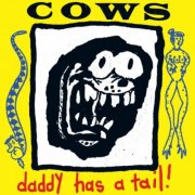 Cows - Daddy Has A Tail! (1989)