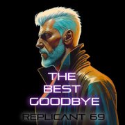 Replicant 69 - The Best Goodbye (2025) [Hi-Res]