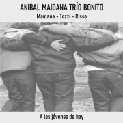 Anibal Maidana Trío Bonito - A los Jóvens de Hoy (2024) Hi-Res