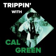 Cal Green - Trippin' With Cal Green (1969/2023)