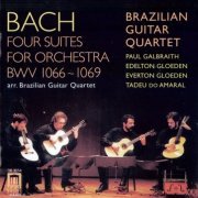 Brazilian Guitar Quartet - J.S. Bach: Four Suites for Orchestra, BWV 1066-1069 (2000)