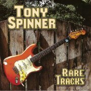 Tony Spinner - Rare Tracks (2011)