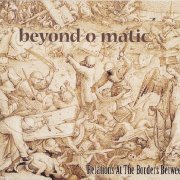 Beyond-O-Matic - Relations At The Borders Between (2013)