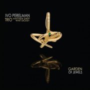 Ivo Perelman Trio - Garden Of Jewels (2021)