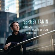 Sergey Tanin - Piano Recital: Brahms, Liszt-Schubert, Prokofiev (2021) [Hi-Res]