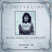 Loretta Lynn - Wash Away My Sorrows (Live Pasadena '89) (2025)