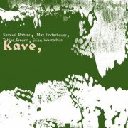 Samuel Rohrer, Max Loderbauer & Stian Westerhus feat. Tobias Freund - KAVE (2020)