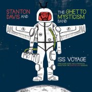 Stanton Davis' Ghetto/Mysticism - Isis Voyage (Unreleased Music & Alternative Mixes From The Brighter Days Sessions) (2014)