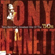 Tony Bennett - Tony Bennett's Greatest Hits of the '50s (2006)