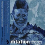 Pharoah Sanders - Meditation: Pharoah Sanders Selections, Take 2 (2003)