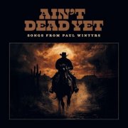 Paul Wintyrs - Ain't Dead Yet (2025) [Hi-Res]