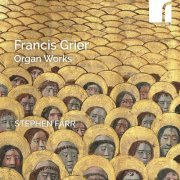 Stephen Farr - Francis Grier: Organ Works (2024) [Hi-Res]