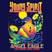 Young Spirit - Angel Eagle - Cree Round Dance Songs (2021) [Hi-Res]