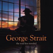 George Strait - The Road Less Traveled (2001)