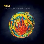 Kries - Selo Na Okuke / Village Tracks (2017)