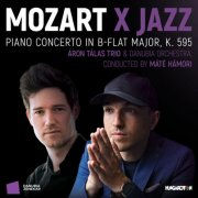 Máté Hámori, Danubia Orchestra, Aron Talas Trio, Tálas Áron - MOZART X JAZZ: Piano Concerto in B-flat major, K. 595 (2025) [Hi-Res]