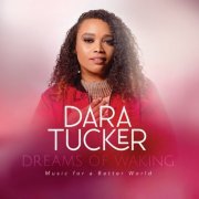 Dara Tucker - Dreams Of Waking: Music For A Better World (2021)