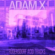 Adam X - Rüdersdorf Acid Tracks (2022)