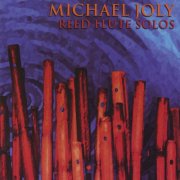 Michael Joly - Reed Flute Solos (1998)