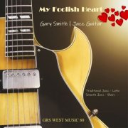 Gary Smith - My Foolish Heart (2025)