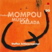 Steffen Schleiermacher - Mompou: Musica Callada (2013) CD-Rip