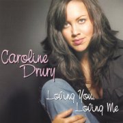 Caroline Drury - Loving You, Loving Me (2005)