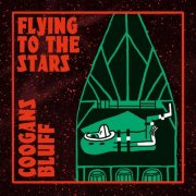 COOGANS Bluff - Flying to the Stars (2016)