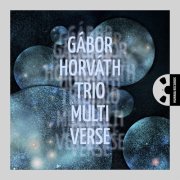 Gábor Horváth Trio - Multiverse (2024) [Hi-Res]