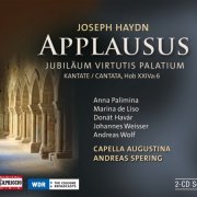 Capella Augustina, Andreas Spering - Haydn: Applausus, Jubilaeum Virtutis Palatium Cantata Hob XXIVa:6 (2010)