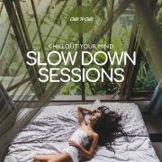VA - Slow Down Sessions: Chillout Your Mind (2025)