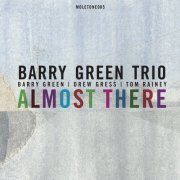 Barry Green Trio - Almost There (2017)