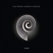 Chris Carter - Electronic Ambient Remixes Three (2021)