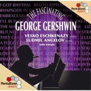 Vesko Eschkenazy & Ludmil Angelov - The Fascinating George Gershwin (2003) [Hi-Res]