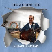 Charlie Adams - It's A Good Life (2024)