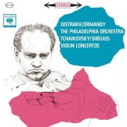 David Oistrakh, Isaac Stern, The Philadelphia Orchestra, Eugene Ormandy - Tchaikovsky & Sibelius: Violin Concertos (2022) [SACD]