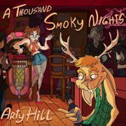 Arty Hill - A Thousand Smoky Nights (2021)