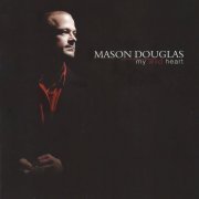 Mason Douglas - My Wild Heart (2010/2022)