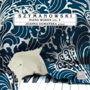 Joanna Domanska - Szymanowski: Piano Works, Vol. 3 (2025) Hi-Res