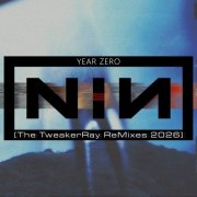 Nine Inch Nails / TweakerRay - Year Zero (TweakerRay ReMix Versions 2026) (2026) [Hi-Res]