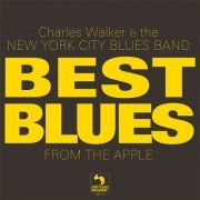 Charles Walker & the New York City Blues Band - Best Blues from the Apple (2022)