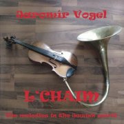 Vogel Music Orchestra - Vogel: L'chaim (2010)