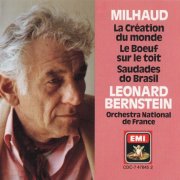 Orchestre National de France, Leonard Bernstein - Milhaud: La Creation du Monde / Le Boeuf Sur Le Toit / Saudades Do Brasil (1987) CD-Rip