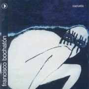 Francisco Bochatón - Cazuela (1999)
