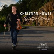 Christian Howes - Spirited Strings- The Best of Christian Howes on Resonance (2020) Hi-Res