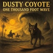 Dusty Coyote - One Thousand Foot Wave (2025) Hi Res