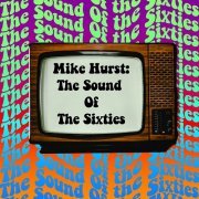 Various Artist - Mike Hurst: The Sound Of The Sixties (2022)