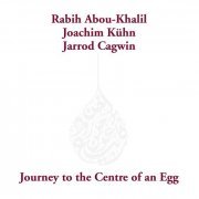 Rabih Abou-Khalil - Journey To The Centre Of An Egg (2005)