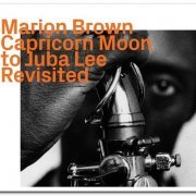 Marion Brown - Capricorn Moon to Juba Lee Revisited (2019)